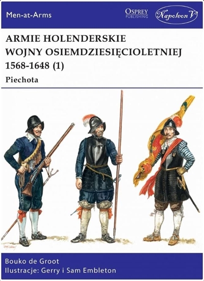 Picture of Armie holenderskie wojny osiemdziesięcioletniej 1568-1648. Piechota