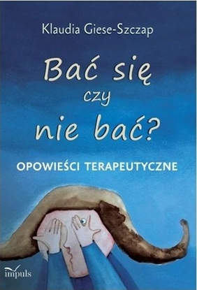 Attēls no Bać się czy nie bać? Opowieści terapeutyczne