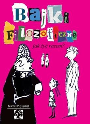 Изображение Bajki filozoficzne Jak żyć razem?