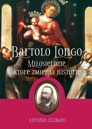 Изображение Bartolo Longo. Miłosierdzie, które zmienia...