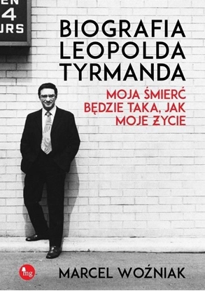 Attēls no Biografia Leopolda Tyrmanda. Moja śmierć będzie taka, jak moje życie