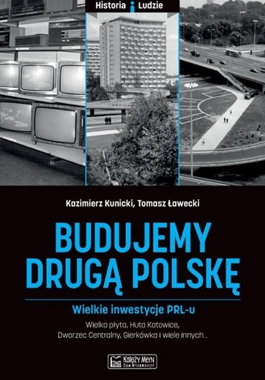 Picture of Budujemy drugą Polskę. Wielkie inwestycje PRL-u (309596)