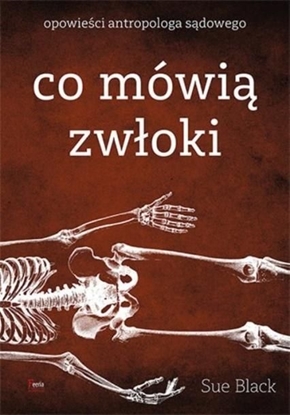 Изображение Co mówią zwłoki. Opowieści antropologa sądowego