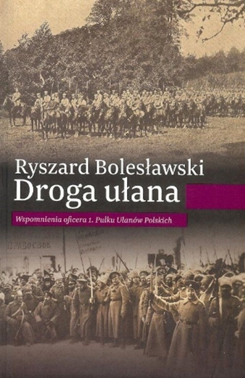 Picture of Droga ułana. Wspomnienia oficera 1. Pulku Ułanów Polskich