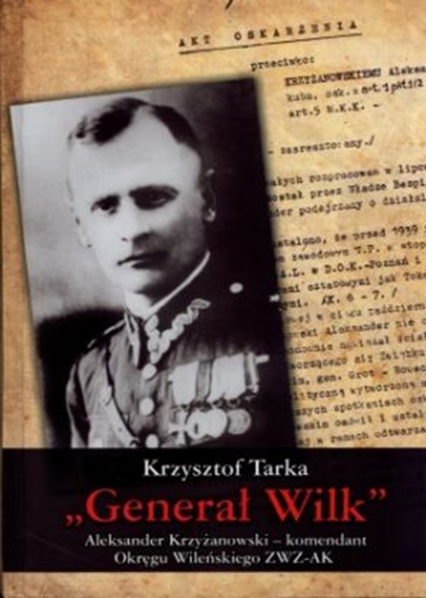 Picture of Generał Wilk. Aleksander Krzyżanowski - komendant Okręgu Wileńskiego ZWZ-AK