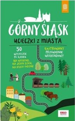 Изображение Górny Śląsk. Ucieczki z miasta. Przewodnik...