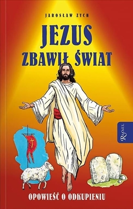 Picture of Jezus zbawił świat. Opowieść o odkupieniu