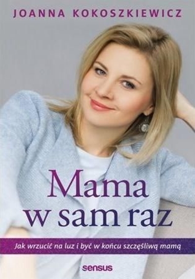 Picture of Kokoszkiewicz Joanna - Mama w sam raz. Jak wrzucić na luz i być w końcu szczęśliwą mamą, oprawa miękka