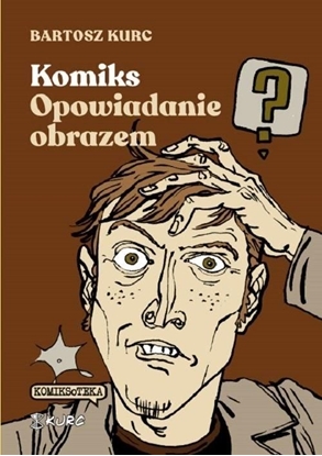 Изображение Komiks - opowiadanie obrazem. Od narracji do znaku