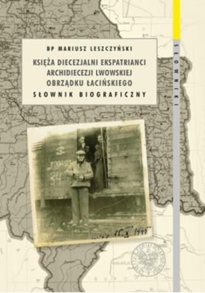 Attēls no Księża diecezjalni ekspatrianci archidiecezji lwowskiej obrządku łacińskiego. Słownik biograficzny