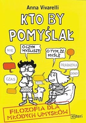 Attēls no Kto by pomyślał. Filozofia dla młodych umysłów