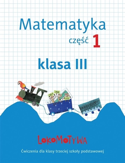 Picture of Lokomotywa 3 Matematyka. Ćwiczenia cz.1 GWO