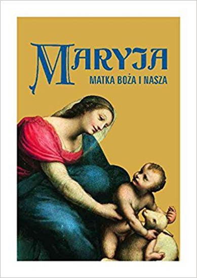 Picture of Maryja. Matka Boża i nasza (200770)