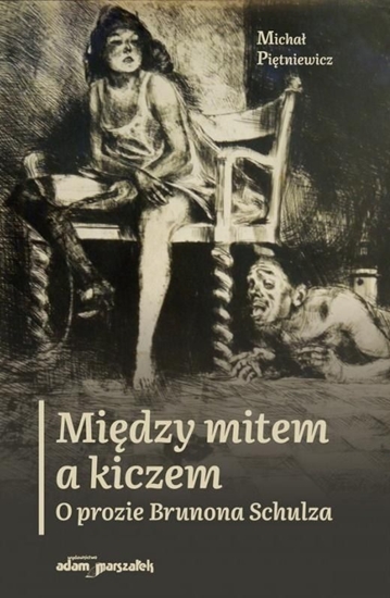 Picture of Między mitem a kiczem. O prozie Brunona Schulza