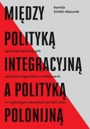 Picture of Między polityką integracyjną a polityką polonijną