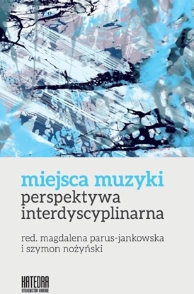 Picture of Miejsca muzyki. Perspektywa interdyscyplinarna