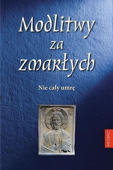 Изображение MODLITWY ZA ZMARŁYCH NIE CAŁY UMRĘ