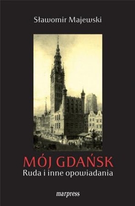 Picture of Mój Gdańsk. Ruda i inne opowiadania