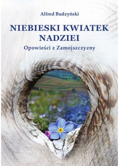 Picture of Niebieski kwiatek nadziei Opowieść z Zamojszczyzny