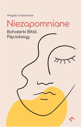 Picture of Niezapomniane. Bohaterki Biblii. Pięcioksiąg