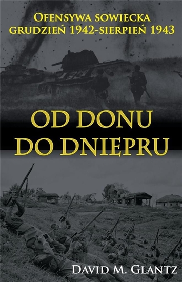 Изображение OD DONU DO DNIEPRU OFENSYWA SOWIECKA GRUDZIEŃ 1942-SIERPIEŃ 1943