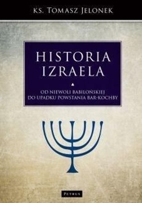 Изображение OD NIEWOLI BABILOŃSKIEJ DO UPADKU POWSTANIA BAR-KOCHBY HISTORIA IZRAELA TOM 4