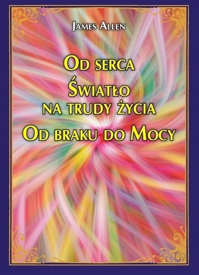 Picture of Od serca Światło na trudy życia Od braku do Mocy