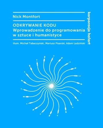 Изображение Odkrywanie kodu. Wprowadzenie do programowania w sztuce i humanistyce