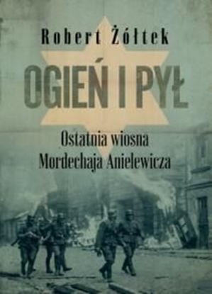 Attēls no Ogień i pył Ostatnia wiosna Mordechaja Anielewicza