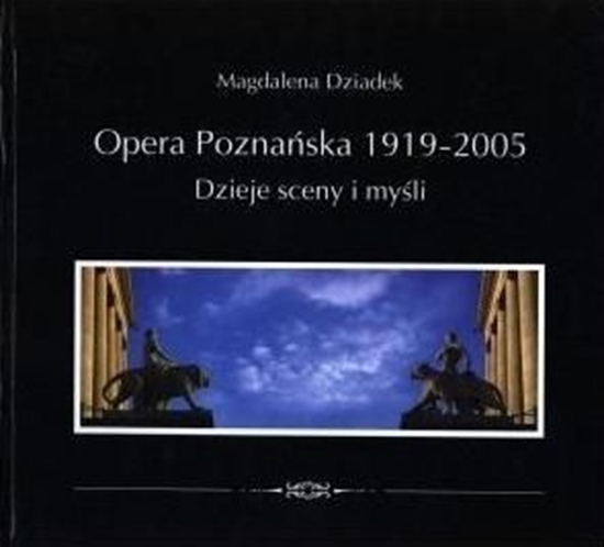 Picture of Opera Poznańska. Dzieje myśli i sceny