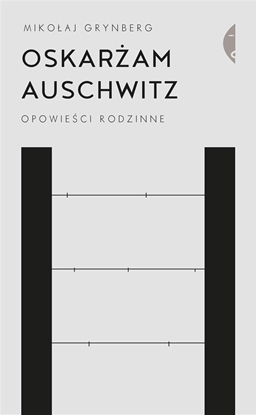 Picture of Oskarżam Auschwitz. Opowieści rodzinne