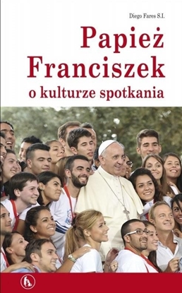 Picture of Papież Franciszek o kulturze spotkania