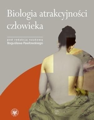 Attēls no Pawłowski Bogusław (red.) - Biologia atrakcyjności człowieka, oprawa miękka