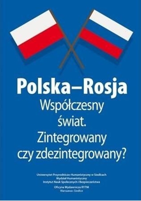 Picture of Polska-Rosja współczesny świat zintegrowany czy...