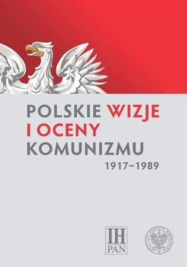 Picture of Polskie wizje i oceny komunizmu (1917-1989)