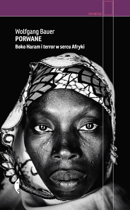 Attēls no Porwane. Boko Haram i terror w sercu Afryki