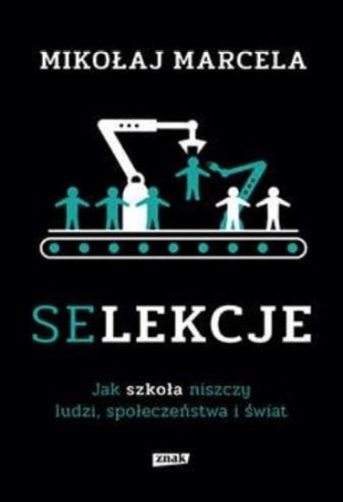 Picture of Selekcje. Jak szkoła niszczy ludzi..