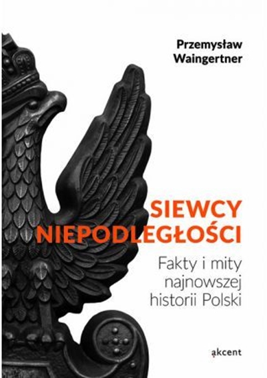 Picture of Siewcy niepodległości - fakty i mity