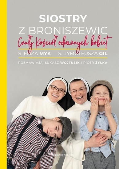 Picture of Siostry z Broniszewic. Czuły Kościół odważnych..