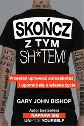 Attēls no Skończ z tym sh*tem! Przestań uprawiać autosabotaż i upomnij się o własne życie