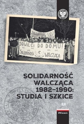 Изображение Solidarność Walcząca 1982-1990: Studia i szkice (358433)