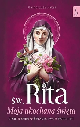 Picture of Św. Rita. Moja ukochana święta. Życie, cuda...