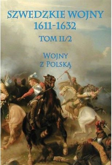 Picture of Szwedzkie wojny 1611-1632. Tom II. 2 Wojny z Polską