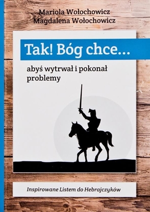 Изображение Tak! Bóg chce T.1 Abyś wytrwał i pokonał problemy