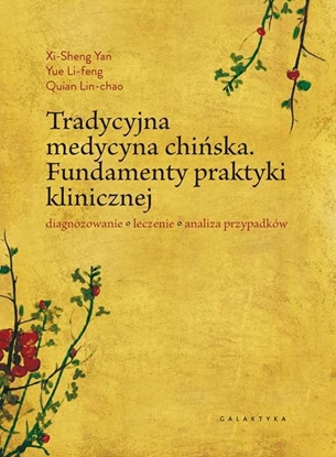 Attēls no TRADYCYJNA MEDYCYNA CHIŃSKA FUNDAMENTY PRAKTYKI KLINICZNEJ DIAGNOZOWANIE LECZENIE ANALIZA PRZYPADKÓW