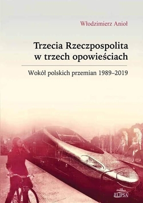 Изображение Trzecia Rzeczpospolita w trzech opowieściach