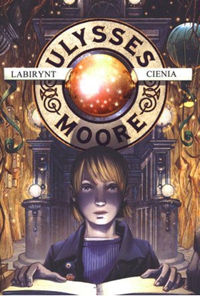 Изображение Ulysses Moore 9 Labirynt cienia wydanie 2011 - Pierdomenico Baccalario (69109)