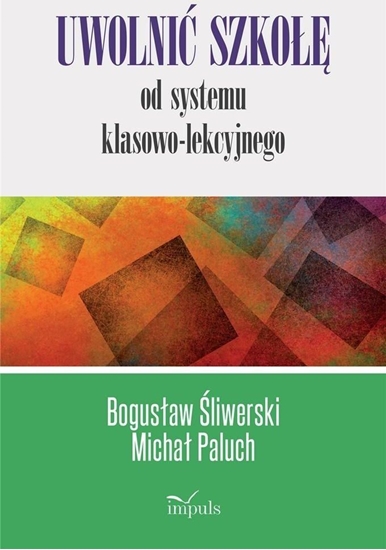 Picture of Uwolnić szkołę od systemu klasowo-lekcyjnego