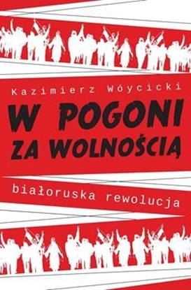 Изображение W pogoni za wolnością. Białoruska rewolucja