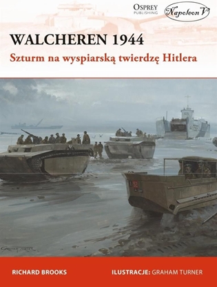 Attēls no Walcheren 1944. Szturm Na Wyspiarską Twierdzę Hitlera (283958)